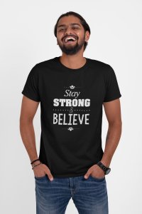 Say strong and believe -round crew neck cotton tshirts for men