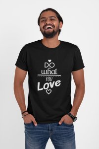 Do what you love -round crew neck cotton tshirts for men