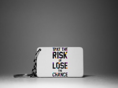 Take The Risk Or Lose The Chance -White -Designable Keychains(Pack Of 2)