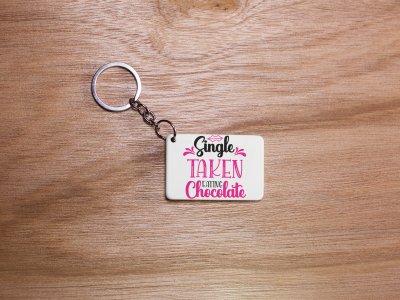Single, Taken Eating Chocolates -White -Designable Keychains(Pack Of 2)