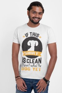 If this shirt is Clean - Dog love - printed T-shirts - Men's stylish clothing - Cool tees for boys