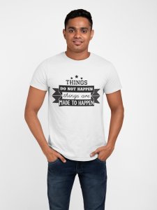 Things do not happen - White - printed T-shirts - Men's stylish clothing - Cool tees for boys