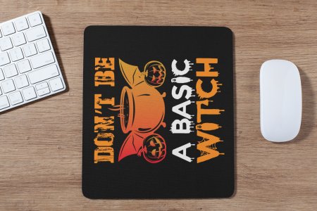 Don't be a basic illustration graphic -Halloween Theme Mousepad