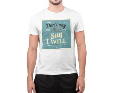 Say i will - White - printed T-shirts - Men's stylish clothing - Cool tees for boys