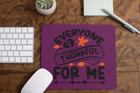 Everyone Is Thankful For Me-Halloween Theme Mousepad