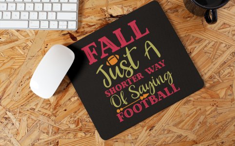 Fall Just A Shorter Way Of Saying Football- Halloween Theme Mousepad