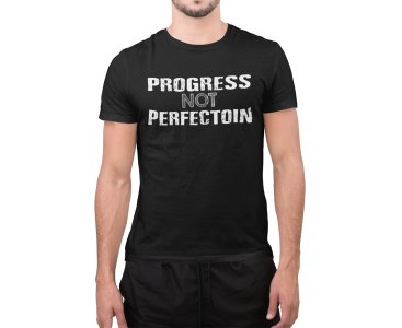 Progress not Perfection- printed Fun and lovely - Family things - Comfy tees for Men