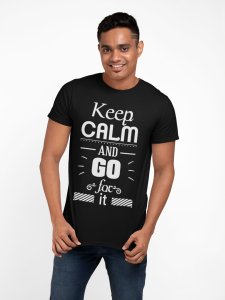 Keep calm and go for it - Black - printed T-shirts - Men's stylish clothing - Cool tees for boys