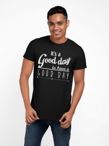 To have a good day - Black - printed T-shirts - Men's stylish clothing - Cool tees for boys