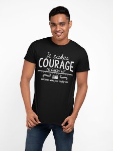 It takes courage to grow up - Black - printed T-shirts - Men's stylish clothing - Cool tees for boys