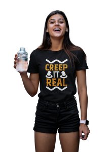 Creep it real - Printed Tees for Women's - designed for Halloween
