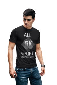 All 5k sport body Quencher -Black - Printed - Sports cool Men's T-shirt