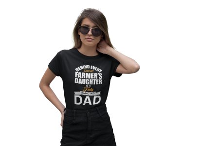 Behind every great farmers daughter is a-printed family themed cotton blended half-sleeve t-shirts made for women (black)