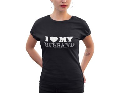 I love my husband-printed family themed cotton blended half-sleeve t-shirts made for women (black)