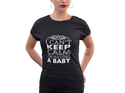 I'm having a baby-printed family themed cotton blended half-sleeve t-shirts made for women (black)