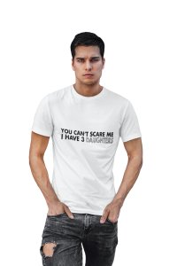 You can't scare me -printed family themed cotton blended half-sleeve t-shirts made for men (white)