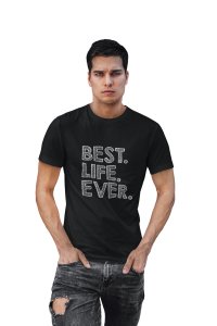 Best life ever -printed family themed cotton blended half-sleeve t-shirts made for men (black)