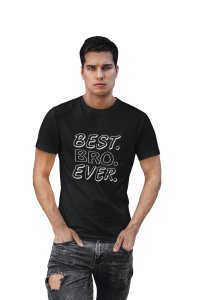 Best bro ever -printed family themed cotton blended half-sleeve t-shirts made for men (black)
