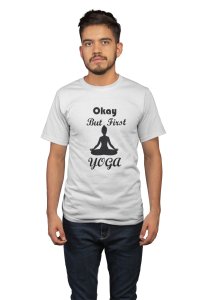 Okey but first yoga - White - Comfortable Yoga T-shirts for Yoga Printed Men's T-shirts White