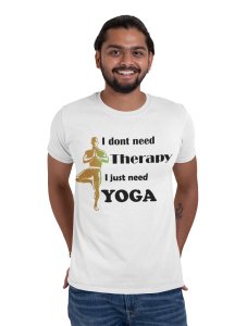 I don't need therapy - White - Comfortable Yoga T-shirts for Yoga Printed Men's T-shirts White