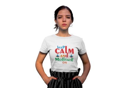 Keep Calm And Meditate On -Clothes for Yoga Lovers - Suitable For Regular Yoga Going People - Foremost Gifting Material for Your Friends