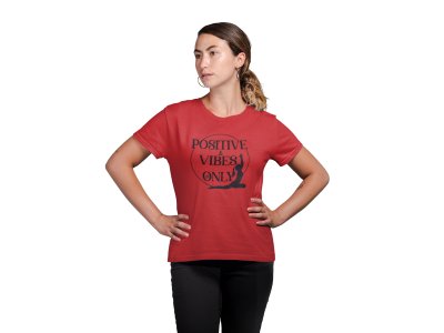 Positive Vibes Only-Red-Clothes for Yoga Lovers - Suitable For Regular Yoga Going People - Foremost Gifting Material for Your Friends