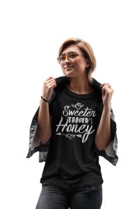 Sweater Than Honey Black -Printed T-Shirts