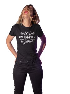 We Belong Together Girls CuteBlack-Printed T-Shirts