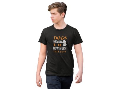 Dogs never lie how much they love - printed stylish Black cotton tshirt- tshirts for men