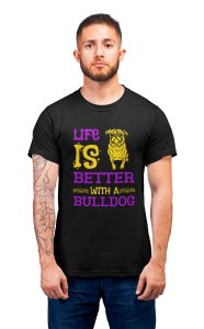Life is better with a bulldog - printed stylish Black cotton tshirt- tshirts for men