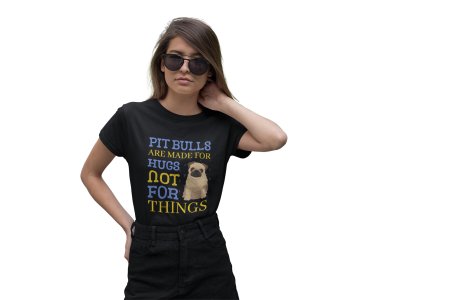 Pitbulls Are Made For Hugs Not For Things -White- printed cotton t-shirt - comfortable, stylish