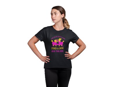 Now to be truly happy find a dog hug the dog-Black-printed cotton t-shirt - comfortable, stylish