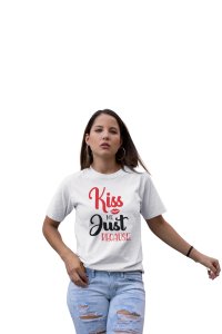 Kiss Me Just Because Valentines Tees for Girls Printed White T-Shirts