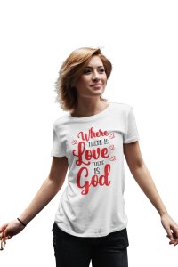 Where There Love There is God GirlsPrinted White T-Shirts