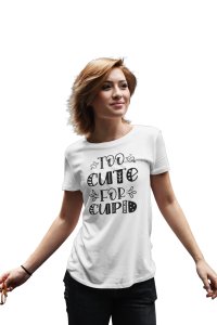 Too Cute for Cupid Printed White T-Shirts