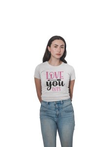 Love You Lots Printed White T-Shirts