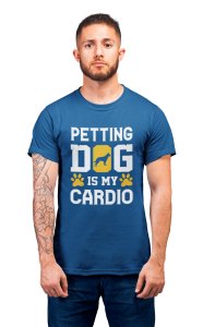 Petting Dog Is My Cardio - printed stylish Black cotton tshirt- tshirts for men