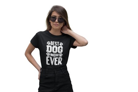 Best dog mom ever Text In White- Black printed cotton t-shirt - comfortable, stylishh