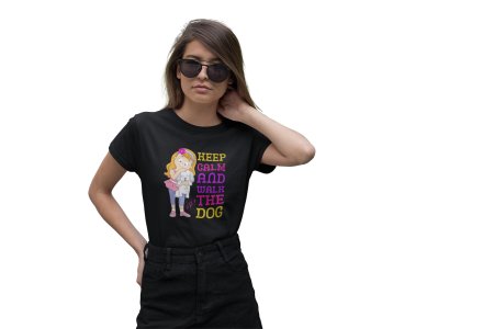 Keep calm and Walk The Dog - printed stylish Black cotton tshirt