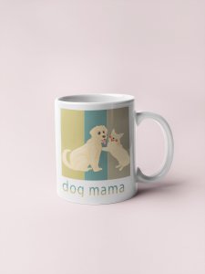 Dog mama - pets themed printed ceramic white coffee and tea mugs/ cups for pets lover people
