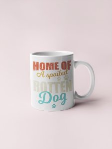 Home Of A Spoiled Rotten Dog - pets themed printed ceramic white coffee and tea mugs/ cups for pets lover people