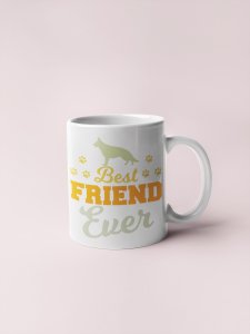 Best friend ever- pets themed printed ceramic white coffee and tea mugs/ cups for pets lover people