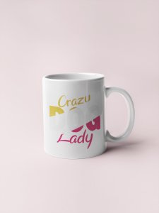Crazy dog lady- pets themed printed ceramic white coffee and tea mugs/ cups for pets lover people