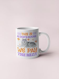 This Is A Dog House  - pets themed printed ceramic white coffee and tea mugs/ cups for pets lover people