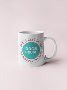 Dogs house   - pets themed printed ceramic white coffee and tea mugs/ cups for pets lover people