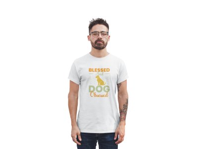 Blessed and dog obsessed - printed stylish White cotton tshirt- tshirts for men