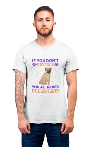 You all never understand - printed stylish White cotton tshirt- tshirts for men