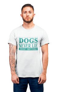 Dogs never lie - printed stylish White cotton tshirt- tshirts for men