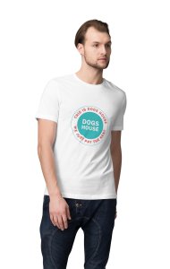 This is a dogs house - printed stylish White cotton tshirt- tshirts for men