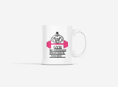 Gym, Be Stronger Than Your Excuses, (BG Pink and Black) - gym themed printed ceramic white coffee and tea mugs/ cups for gym lovers